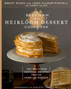 Hardcover The Beekman 1802 Heirloom Dessert Cookbook: 100 Delicious Heritage Recipes from the Farm and Garden Book