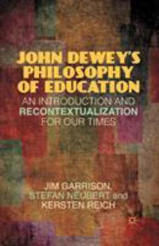 Paperback John Dewey's Philosophy of Education: An Introduction and Recontextualization for Our Times Book