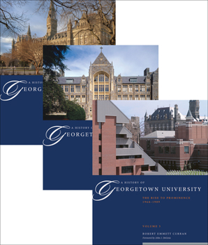 Hardcover A History of Georgetown University: The Complete Three-Volume Set, 1789-1989 Book