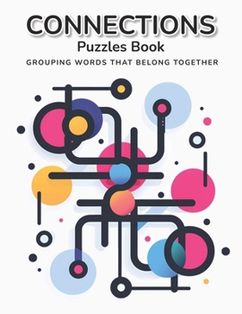 Paperback Connections Puzzles Book: A Challenging Game Of Creating Four Sets Of Four Words, Each With A Common Theme Book