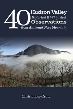 40 Hudson Valley Historical & Whimsical Observations From Anthony's Nose Mountain