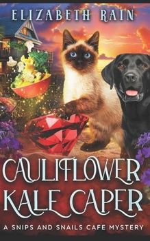 Cauliflower Kale Caper: A Cozy Paranormal Women's Fiction (A Snips and Snails Cafe Cozy Mystery Series) - Book #3 of the Snips and Snails Cafe