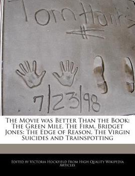 Paperback The Movie Was Better Than the Book: An Analysis of the Green Mile, the Firm, Bridget Jones: An Analysis of the Edge of Reason, the Virgin Suicides and Book