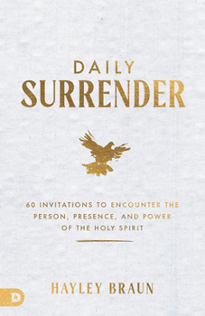 Daily Surrender: 60 Encounters with the Person, Presence, and Power of the Holy Spirit