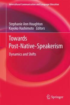 Towards Post-Native-Speakerism: Dynamics and Shifts - Book  of the Intercultural Communication and Language Education