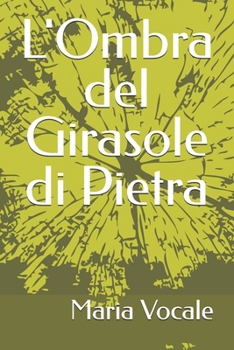L'Ombra del Girasole di Pietra (Romanzo Storico) (Italian Edition)