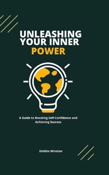 Paperback Unleashing Your Inner Power: A Guide to Boosting Self-Confidence and Achieving Success Book