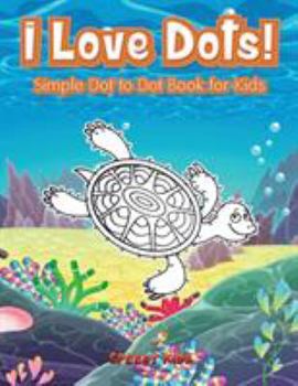 Paperback I Love Dots! Simple Dot to Dot Book for Kids Book