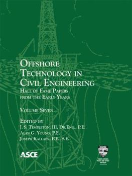 Offshore Technology in Civil Engineering, Volume Seven: Hall of Fame Papers from the Early Years