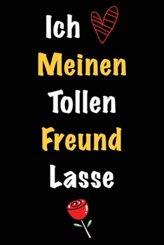 Ich Liebe Meinen Tollen Freund Lasse: Geschenk an Boyfriend Namens Lasse von seiner Freundin | Geburtstagsgeschenk, Weihnachtsgeschenk oder ... linierte Notizbuch zu schre (German Edition)