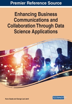 Paperback Enhancing Business Communications and Collaboration Through Data Science Applications Book