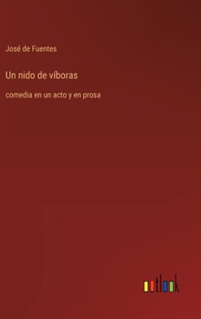 Hardcover Un nido de víboras: comedia en un acto y en prosa [Spanish] Book