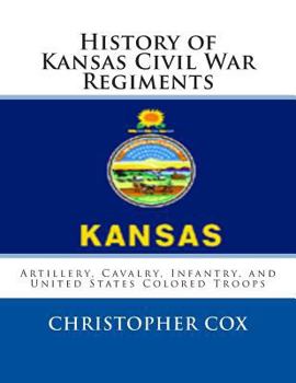 Paperback History of Kansas Civil War Regiments: Artillery, Cavalry, Infantry, and United States Colored Troops Book