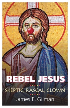 Paperback Jesus: Skeptic, Rascal, Clown Book