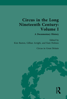 Hardcover Circus and Sideshow in the Long Nineteenth Century: A Documentary History: Volume I: Circus in Great Britain Book