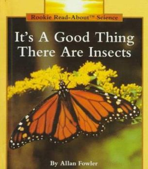 Hardcover It's a Good Thing There Are Insects Book