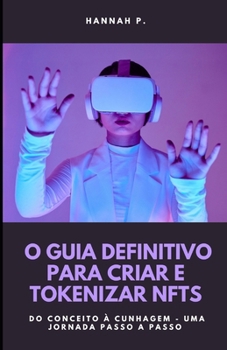 Paperback O Guia Definitivo para Criar e Tokenizar NFTs [Portuguese] Book