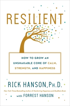 Hardcover Resilient: How to Grow an Unshakable Core of Calm, Strength, and Happiness Book