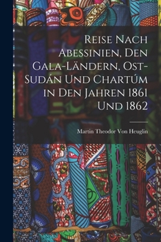 Paperback Reise Nach Abessinien, Den Gala-Ländern, Ost-Sudán Und Chartúm in Den Jahren 1861 Und 1862 [German] Book