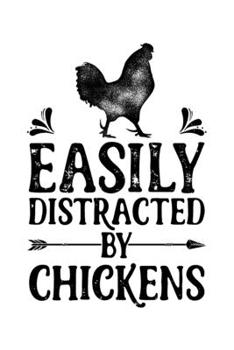 Paperback Easily Distracted by Chickens: Chicken Lined Notebook, Journal, Organizer, Diary, Composition Notebook, Gifts for Men, Women, Farmers Book