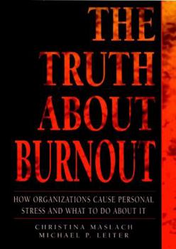 Hardcover The Truth about Burnout: How Organizations Cause Personal Stress and What to Do about It Book