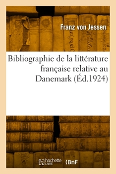 Paperback Bibliographie de la littérature française relative au Danemark [French] Book