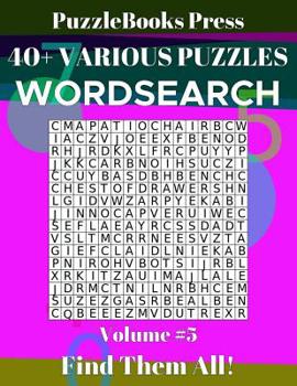 Paperback Puzzlebooks Press Wordsearch 40+ Various Puzzles Volume 5: Find Them All! Book