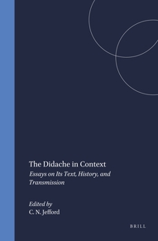 Hardcover The Didache in Context: Essays on Its Text, History, and Transmission Book