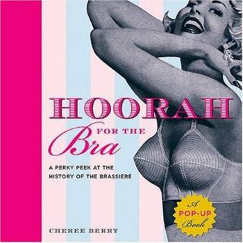 Hardcover Hoorah for the Bra: A Perky Peek at the History of the Brassiere Book