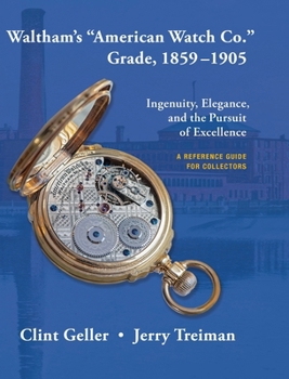 Hardcover Waltham's "American Watch Co." Grade, 1859-1905 Book