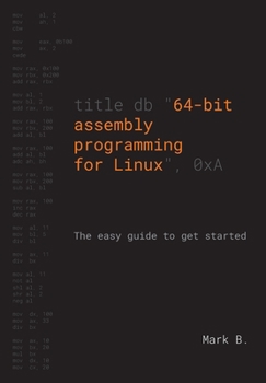 Paperback 64-bit assembly programming for Linux: The easy guide to get started Book