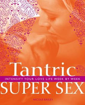 Paperback Tantric Super Sex: Intensify Your Love Life Week by Week Book