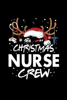 Paperback Christmas Nurse Crew: Nurse Journal Notebook Christmas Gifts For Nurses 6x9 Lined Ruled 100 Pages Nurse Gifts Journal Nurse Notebook Gifts F Book