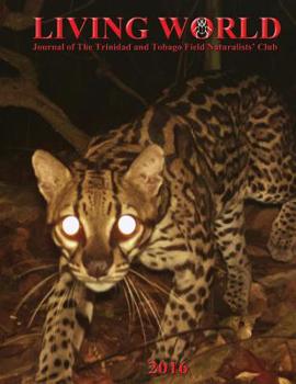 Living World (2016): Journal of the Trinidad and Tobago Field Naturalists' Club