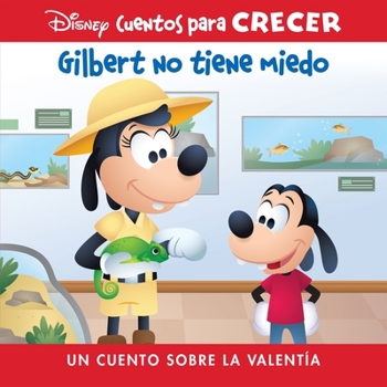 Library Binding Disney Cuentos Para Crecer Gilbert No Tiene Miedo (Disney Growing Up Stories Gilbert Is Not Afraid): Un Cuento Sobre La Valentía (a Story about Braver [Spanish] Book