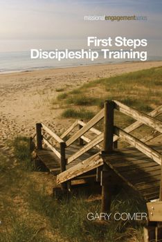 Paperback First Steps Discipleship Training: Turning Newer Believers Into Missional Disciples Book