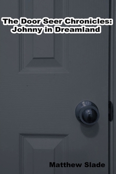 Paperback The Door Seer Chronicles: Johnny In Dream Land Book