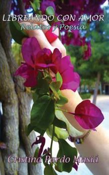 Paperback LIBREANDO CON AMOR (Relatos y Poesía) [Spanish] Book