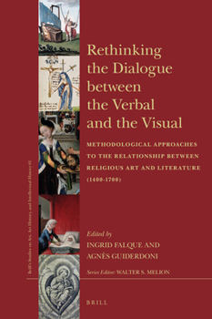 Hardcover Rethinking the Dialogue Between the Verbal and the Visual: Methodological Approaches to the Relationship Between Religious Art and Literature (1400-17 Book