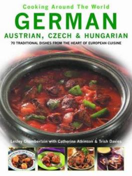 Paperback German, Austrian, Czech & Hungarian: 70 Traditional Dishes from the Heart of European Cuisine Book