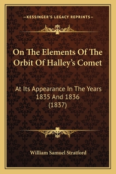 Paperback On The Elements Of The Orbit Of Halley's Comet: At Its Appearance In The Years 1835 And 1836 (1837) Book