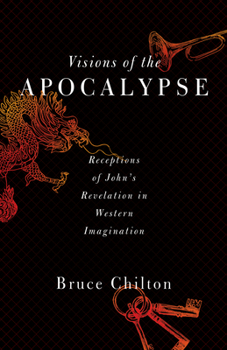 Paperback Visions of the Apocalypse: Receptions of John's Revelation in Western Imagination Book