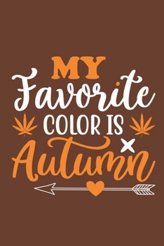 Paperback My Favorite Color Is Autumn: Blank Lined Notebook Journal: Fall Lover Autumn Gift 6x9 - 110 Blank Pages - Plain White Paper - Soft Cover Book