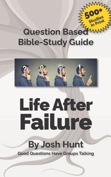 Paperback Bible Study Guide -- Life After Failure: Good Questions Have Small Groups Talking Book