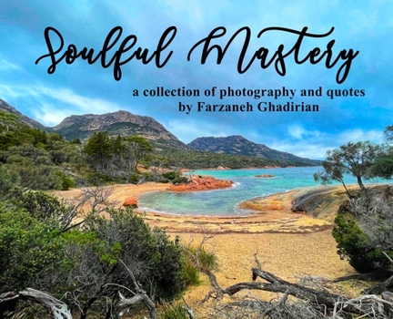 Hardcover Soulful Mastery: a collection of photography and quotes Book