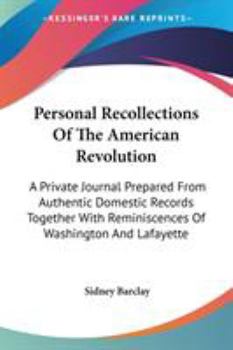 Personal Recollections of the American Revolution: A Private Journal