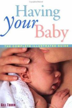 Paperback Having Your Baby: The Complete Illustrated Guide Book