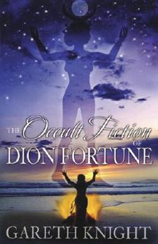 The Occult Fiction of Dion Fortune