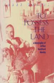 Paperback To Possess The Land: A Biography Of Arthur Rochford Manby Book