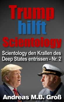 Paperback Trump hilft Scientology - Scientology den Krallen des Deep States entrissen: Nr. 2 [German] Book